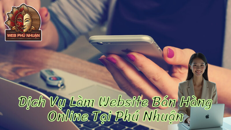 Dịch Vụ Làm Website Bán Hàng Online Tại Phú Nhuận