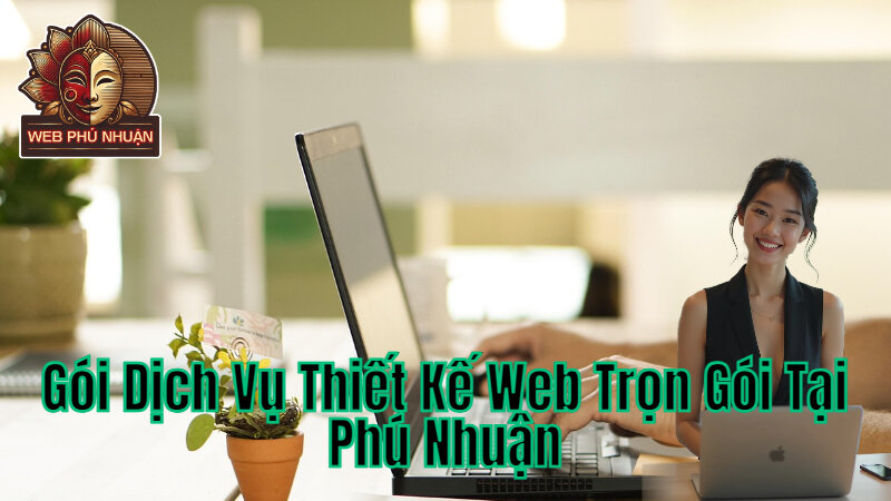 Gói Dịch Vụ Thiết Kế Web Trọn Gói Tại Phú Nhuận