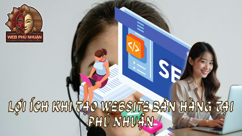 Lợi Ích Khi Tạo Website Bán Hàng Tại Phú Nhuận